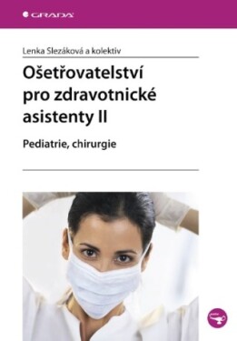 Ošetřovatelství pro zdravotnické asistenty II - Lenka Slezáková - e-kniha