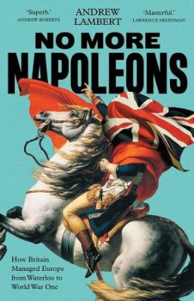 No More Napoleons - Andrew Lambert