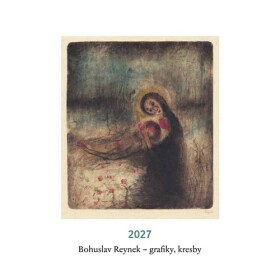 Kalendář 2027 - Bohuslav Reynek: grafiky, kresby - Bohuslav Reynek