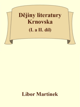 Dějiny literatury Krnovska (I. a II. díl) - Libor Martinek