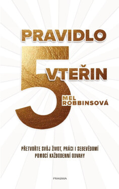 Pravidlo pěti vteřin - Mel Robbins