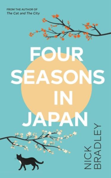 Four Seasons in Japan: A big-hearted book-within-a-book about finding purpose and belonging, perfect for fans of Matt Haig´s THE MIDNIGHT LIBRARY - Nick Bradley
