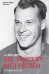 Mr. Hockey - Můj příběh - Gordie Howe