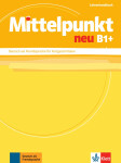 Mittelpunkt neu B1+ – Lehrerhandbuch
