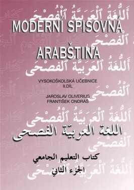 Moderní spisovná arabština - vysokoškolská učebnice II.díl - Jaroslav Oliverius