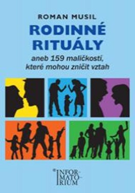 Rodinné rituály aneb 159 maličkostí, které mohou zničit vztah, 1. vydání - Roman Musil