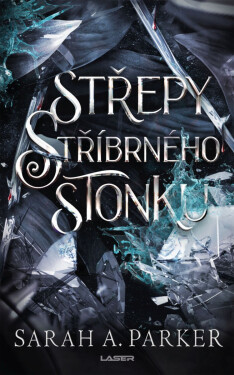 Střepy stříbrného stonku - Sarah A. Parker