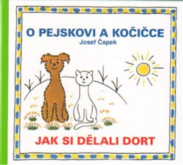 Pejskovi kočičce Jak si dělali dort Josef Čapek