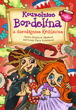 Kouzelnice Bordelína a čarodějnice Křiklavice - Sandra Dražilová-Zlámalová, Marie Koželuhová