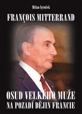 E-kniha: Francois Mitterrand od Syruček Milan