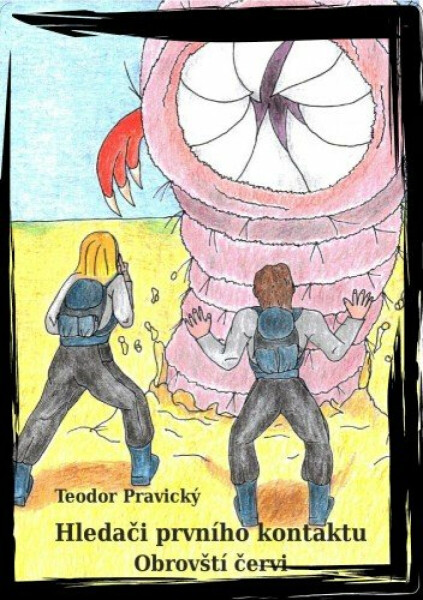 Hledači Prvního Kontaktu - Obrovští červi - Teodor Pravický