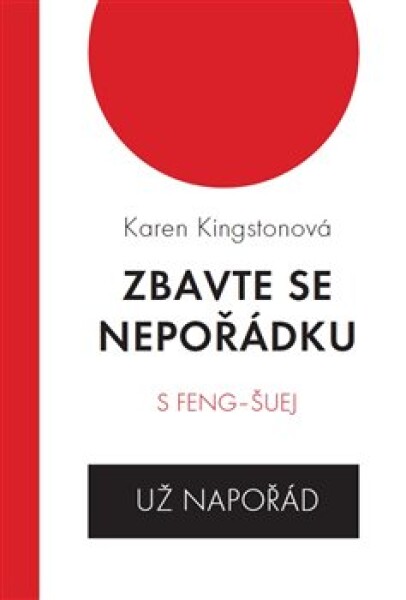 Zbavte se nepořádku feng-šuej už napořád Karen Kingstonová