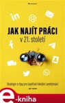 Jak najít práci 21. století Jan Tegze