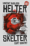 Helter Skelter - Skutečný příběh Mansonovy vraždící sekty - Vincent Bugliosi