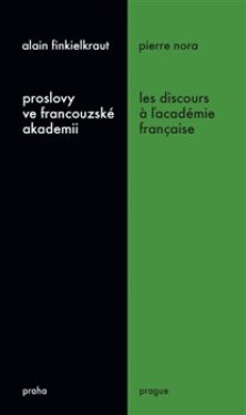 Proslovy ve francouzské akademii / Les discours á ĺacadémie francaise - Alain Finkielraut