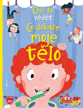 Chci to vědět - Co dokáže moje tělo - Anne Rooney
