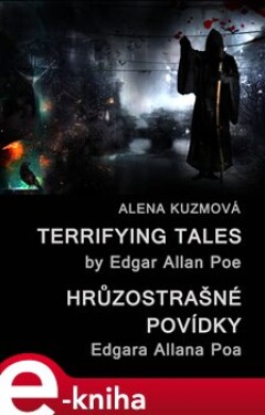 Terrifying Tales by Edgar Allan Poe / Hrůzostrašné povídky Edgara Allana Poa - Alena Kuzmová e-kniha