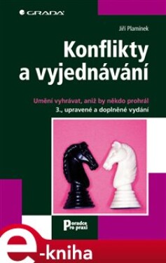 Konflikty a vyjednávání. Umění vyhrávat, aniž by někdo prohrál - 3., upravené a doplněné vydání - Jiří Plamínek e-kniha