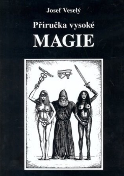 Příručka vysoké magie, Josef Veselý