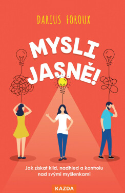 Mysli jasně! - Darius Foroux