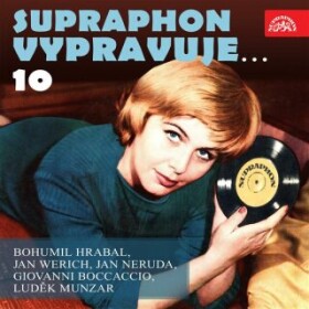 Supraphon vypravuje...10 ( Hrabal, Werich, Neruda, Boccaccio, Munzar) - Bohumil Hrabal, Jan Werich, Jan Neruda, Giovanni Boccaccio, Luděk Munzar - aud