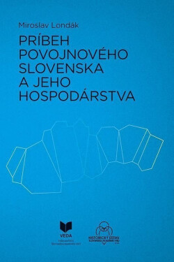 Príbeh povojnového Slovenska a jeho hospodárstva (slovensky) - Miroslav Londák