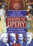 Nebojte se opery! - Dvanáct operních příběhů pro každého - Jan Jiráň