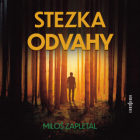 Stezka odvahy - Miloš Zapletal - audiokniha
