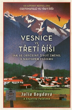 Vesnice ve třetí říši - Jak se obyčejný život změnil s nástupem fašismu - Julia Boydová