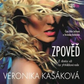 Zpověď: Z děcáku až na přehlídková mola - Veronika Kašáková - audiokniha