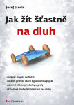 Jak žít šťastně na dluh - Josef Janda