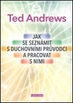 Jak se seznámit duchovními průvodci pracovat nimi Ted Andrews