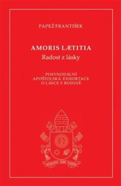 Amoris laetitia (Radost z lásky). Posynodální apoštolská exhortace o lásce v rodině - Papež František