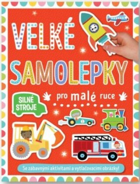 Velké samolepky pro malé ruce Silné stroje