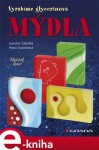 Mýdla. vyrábíme glycerinová mýdla - Jaroslav Šabatka, Hana Svatoňová e-kniha