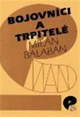 Bojovníci trpitelé Milan Balaban