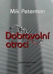 Dobrovolní otroci - Mik Peterman - e-kniha