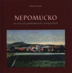 Nepomucko na starých pohlednicích fotografiích Bohuslav Šotola