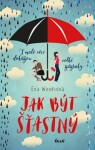 Jak být šťastný - Eva Woodsová