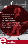 In the Shadow of Totalitarism Marek Waic,