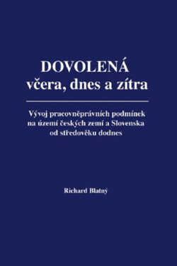 Dovolená včera, dnes zítra Richard Blatný