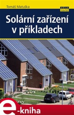 Solární zařízení v příkladech - Tomáš Matuška e-kniha