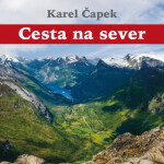 Cesta na sever - Karel Čapek - audiokniha