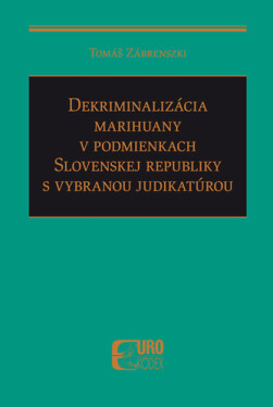Dekriminalizácia marihuany podmienkach SR vybranou judikatúrou