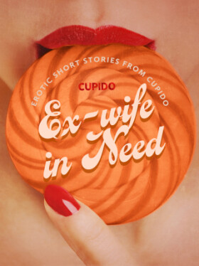 Ex-wife in Need - and Other Erotic Short Stories from Cupido - Cupido - e-kniha