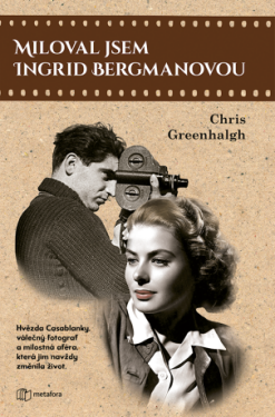 Miloval jsem Ingrid Bergmanovou - Chris Greenhalgh - e-kniha