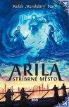 Arila: Stříbrné město | Radek Starý, František Sedláček