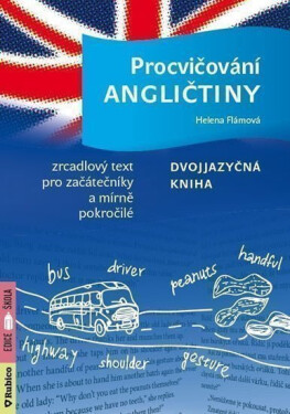 Procvičování angličtiny - Dvojjazyčná kniha / Zrcadlový text pro začátečníky a mírně pokročilé - Helena Flámová