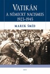 Vatikán německý nacismus 1923-1945 Marek Šmíd