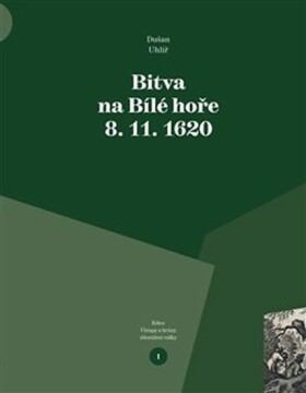 Bitva na Bílé hoře 11. 1620 Dušan Uhlíř